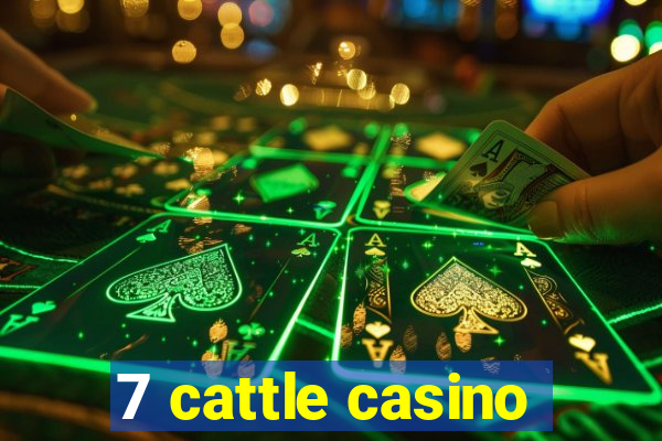 7 cattle casino